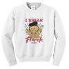 I Speak French Fries Sweatshirt