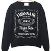 I Wanna Be Drunk Sweatshirt