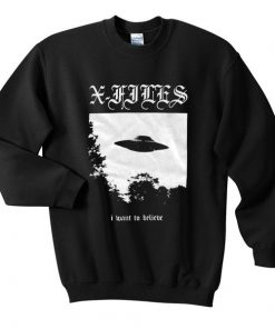 I Want To Believe The Xfiles Sweatshirt