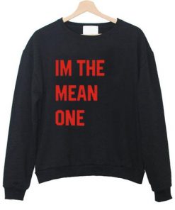 Im The Mean One Sweatshirt