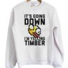 It’s Going Down I’m Yelling Timber Flappy Bird Sweatshirt