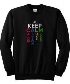 Keep CALM Calum Ashton Luke Mickey 5 SOS Sweatshirt