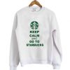 Keep Calm Starbucks Sweatshirt