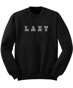 LAZY Sweatshirt