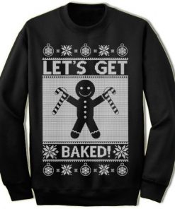 Let’s Get Baked Christmas Sweatshirt