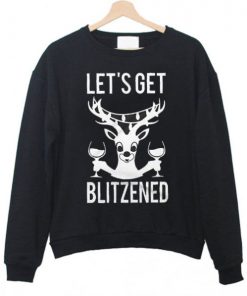 Let’s Get Blitzened Christmas Sweatshirt