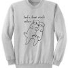 Let’s Love Each Otter Sweatshirt