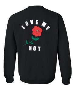 Love Me Not Sweatshirt