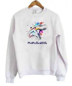 Mamasaurus Sweatshirt