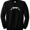 Memes Funny Metallica Font Sweatshirt