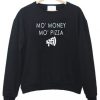 Mo’ Money Mo’ Pizza Sweatshirt