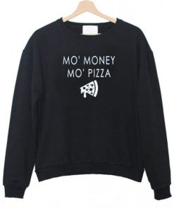 Mo’ Money Mo’ Pizza Sweatshirt