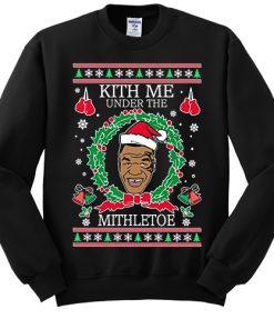 Ugly Christmas Sweater Mike Tyson Kith Me Under The Mithletoe sweatshirt RF