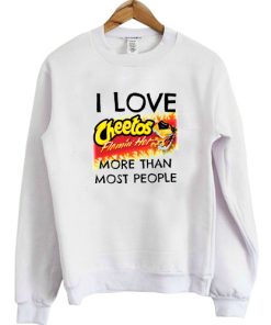 i love cheetos sweatshirt RF