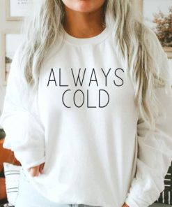 Always Cold sweatshirt RF