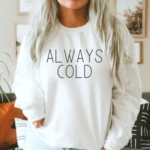 Always Cold sweatshirt RF