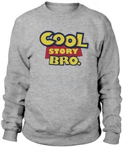 Cool Story Bro Sweatshirt