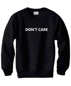 Don’t Care Sweatshirt