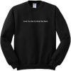 Fuck You We Do What We Want Sweatshirt