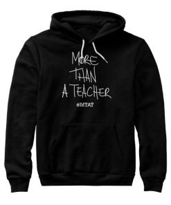 More Than A Teacher Mtat Hoodie RF