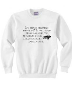 My Prince Charming Drives ’67 Impala Supernatural Sweatshirt