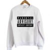 Parental Advisory Sweatshirt