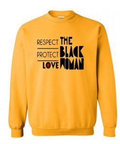 Respect Protect Love The Black Woman Sweatshirt