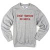 Short Tempered be Careful Sweatshirt