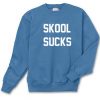 Skool Sucks Sweatshirt