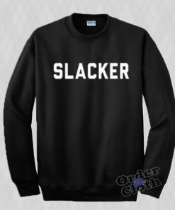 Slacker Sweatshirt