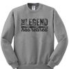 The Legend Has Retired Sweatshirt