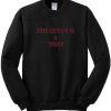 The Queen Is A Thief Sweatshirt