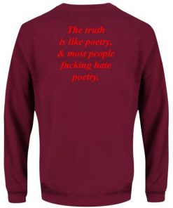 The Truth is Like Poetry Back Sweatshirt