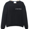 Uh Huh Honey Sweatshirt