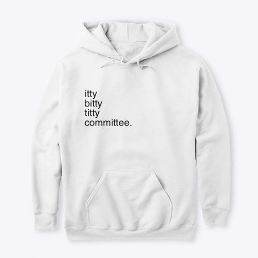 Itty Bitty Titty Committee hoodie RF