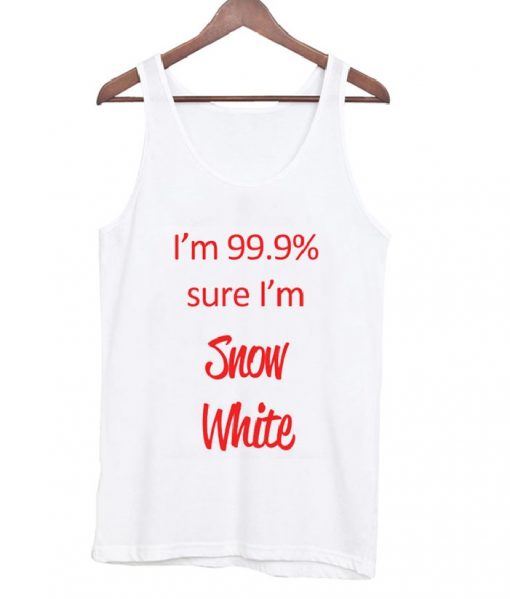 Sure I’m Snow White Tank Top