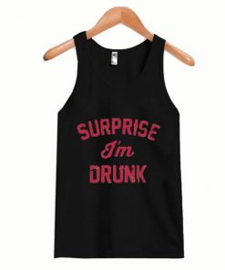 Surprise I’m Drunk Tank Top