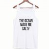 The Ocean Made Me Salty Tanktop