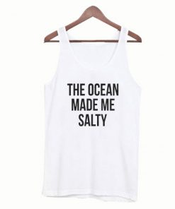 The Ocean Made Me Salty Tanktop