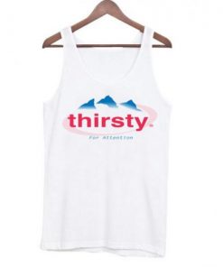 Thirsty for Attention Evian Tanktop