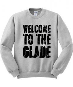 Welcome To The Glade Sweatshirt