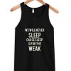 we will never sleep tanktop