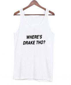 where’s drake tho tanktop