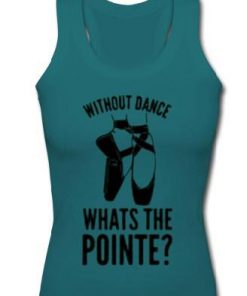 without dance whats the pointe taanktop