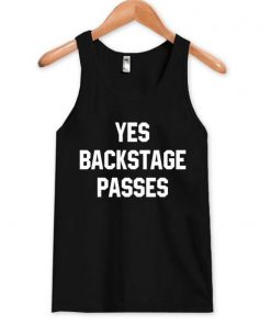 yes backstage passes Tank Top