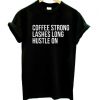 Coffee Lashes Hustle On t shirt RF