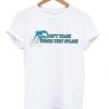 Don’t Trash Where They Splash Dolphin T-shirt