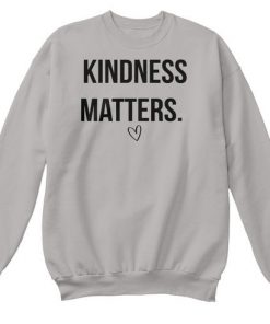 Kindness Matters sweatshirt RF