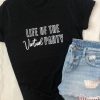 Life Of The Virtual Party t shirt RF