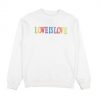 Love is Love sweatshirt RF